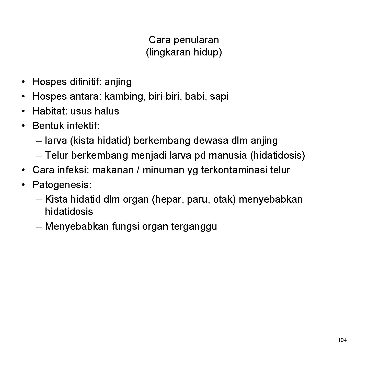 Cara penularan (lingkaran hidup) • • Hospes difinitif: anjing Hospes antara: kambing, biri-biri, babi,