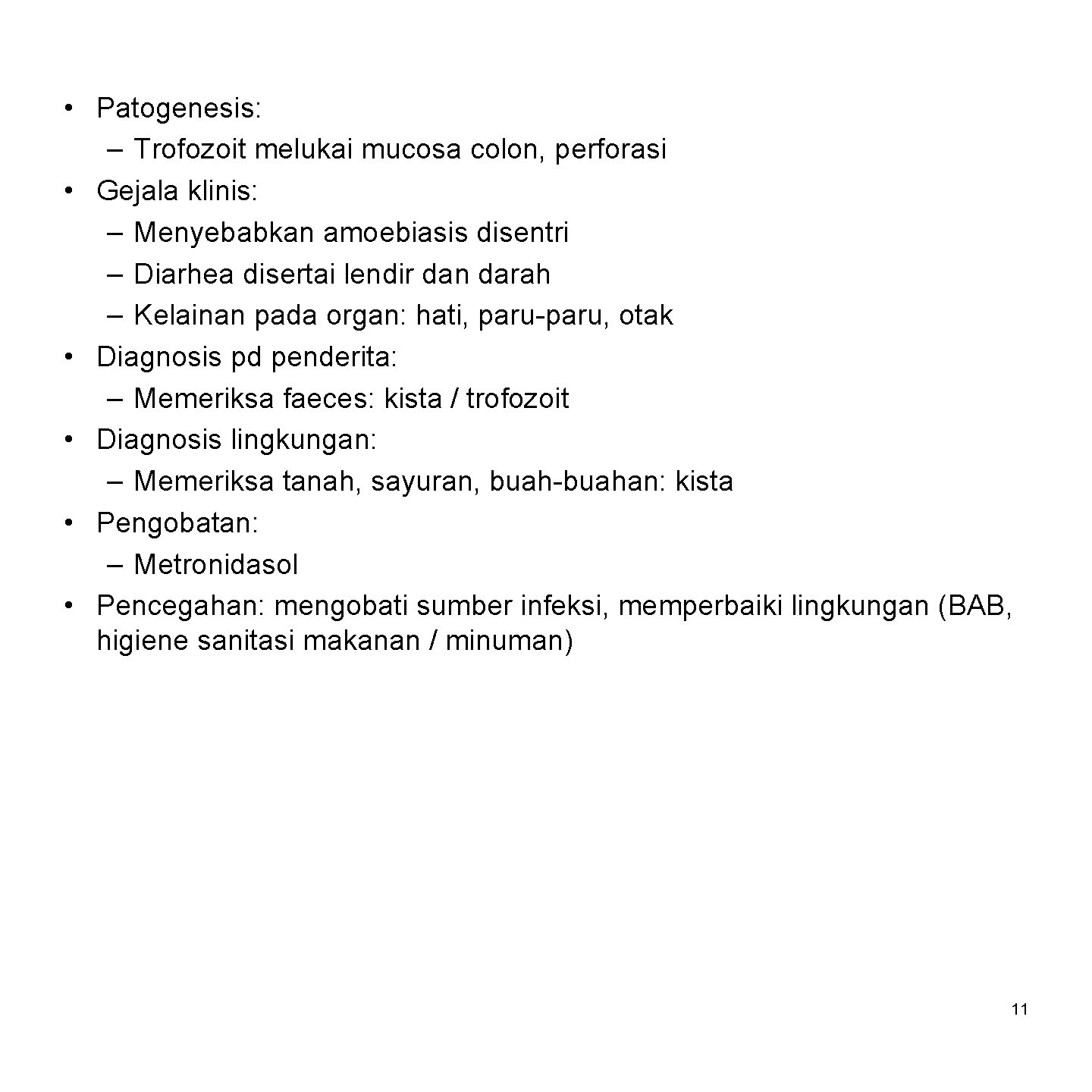  • Patogenesis: – Trofozoit melukai mucosa colon, perforasi • Gejala klinis: – Menyebabkan