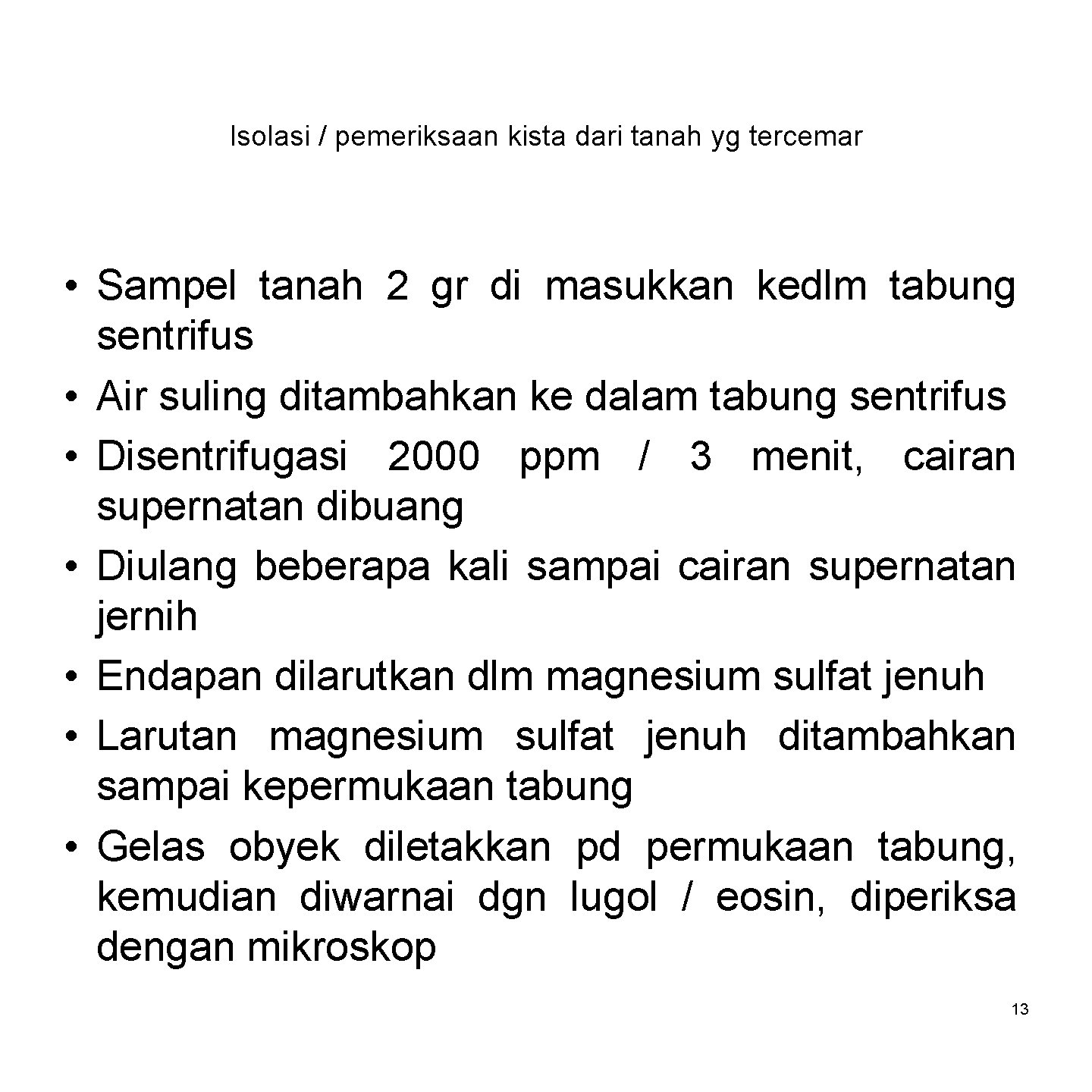 Isolasi / pemeriksaan kista dari tanah yg tercemar • Sampel tanah 2 gr di
