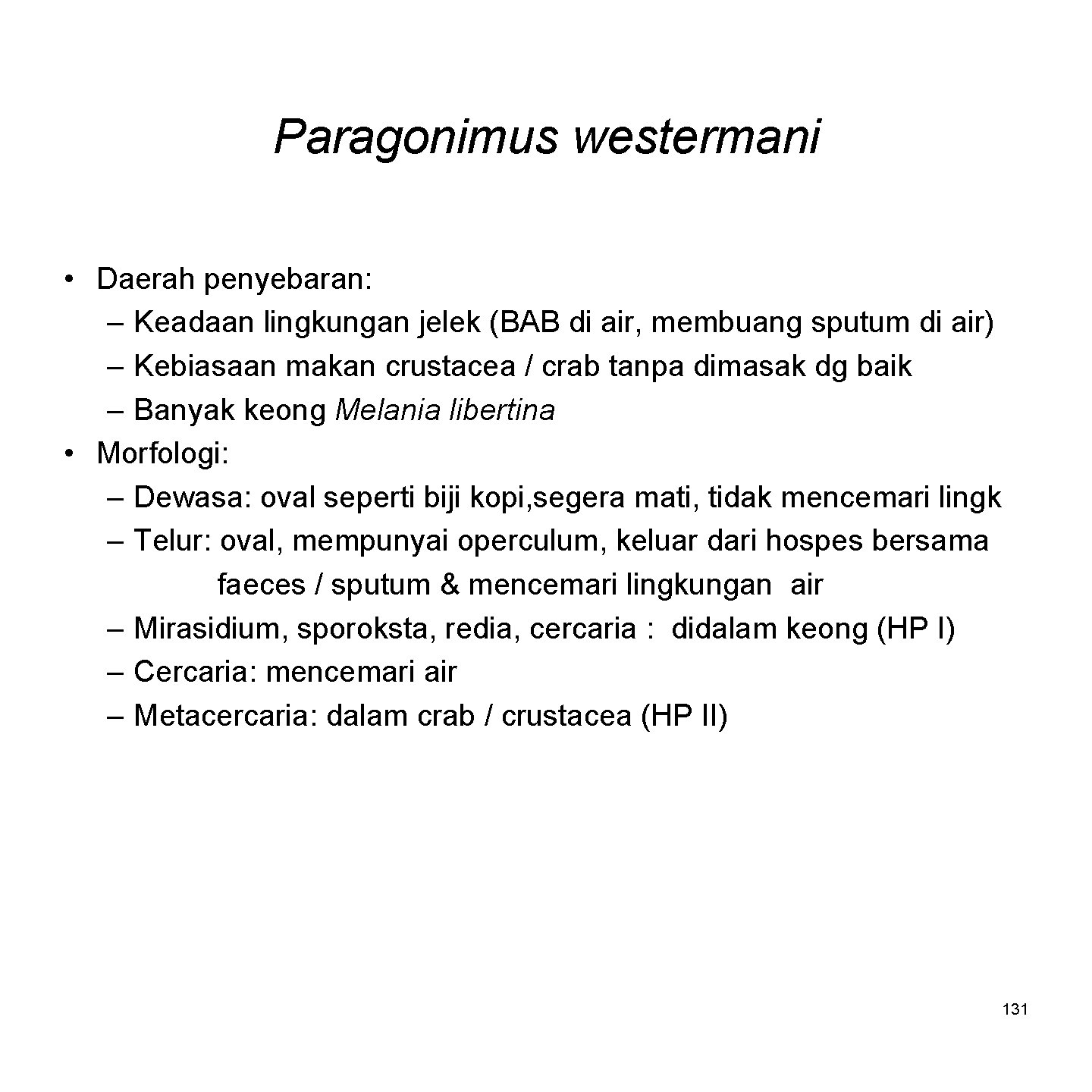 Paragonimus westermani • Daerah penyebaran: – Keadaan lingkungan jelek (BAB di air, membuang sputum