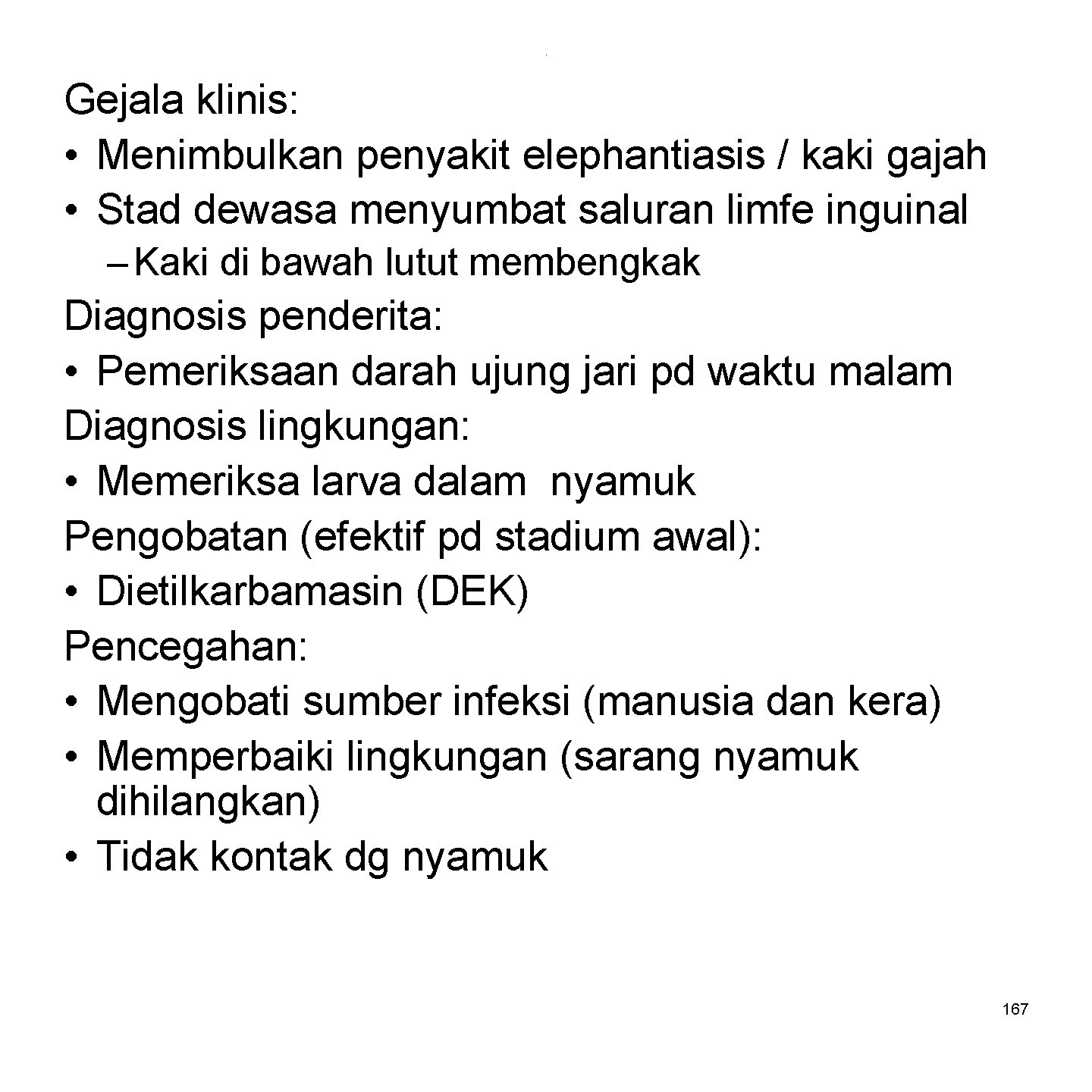. Gejala klinis: • Menimbulkan penyakit elephantiasis / kaki gajah • Stad dewasa menyumbat