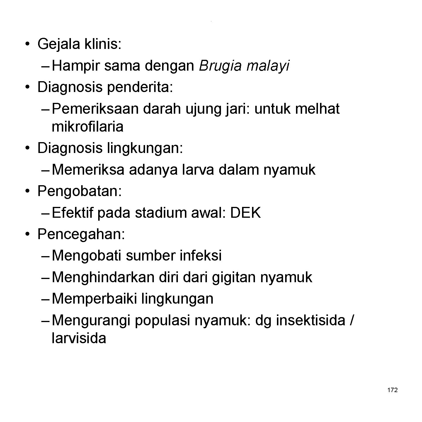 . • Gejala klinis: – Hampir sama dengan Brugia malayi • Diagnosis penderita: –