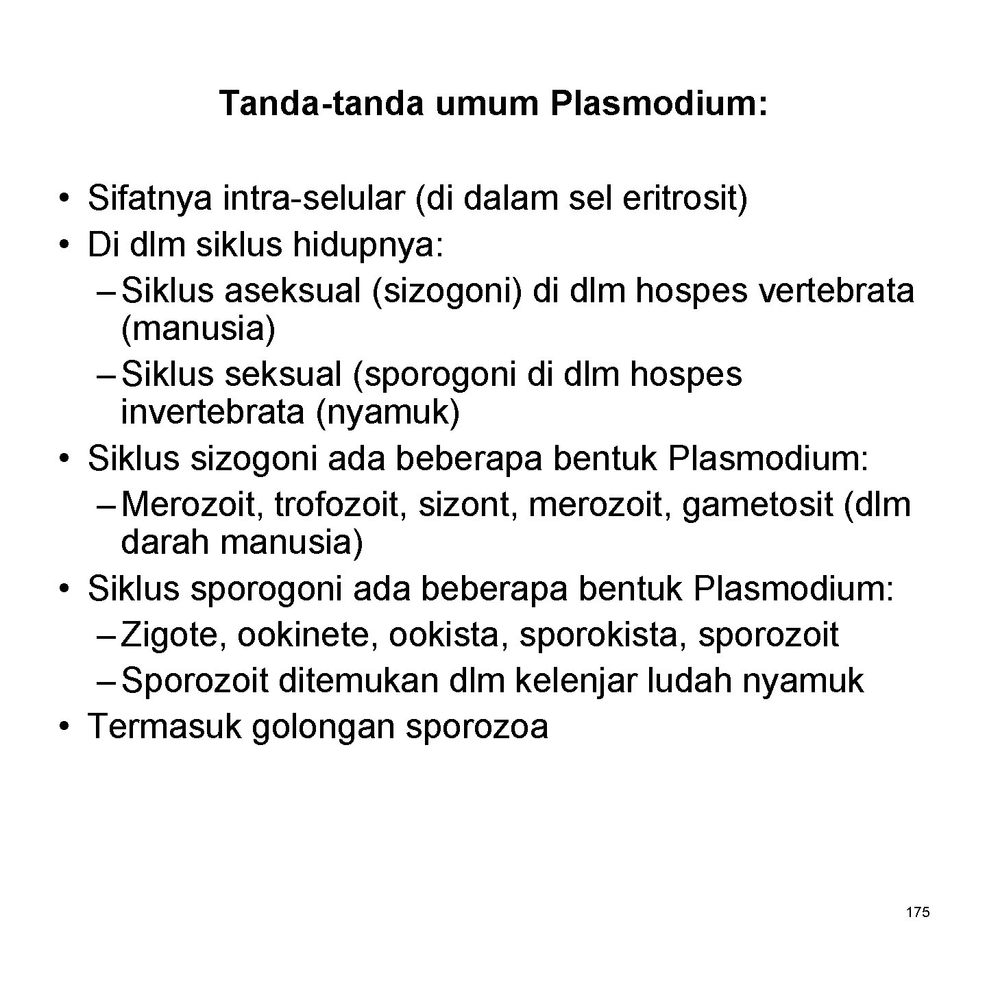 Tanda-tanda umum Plasmodium: • Sifatnya intra-selular (di dalam sel eritrosit) • Di dlm siklus