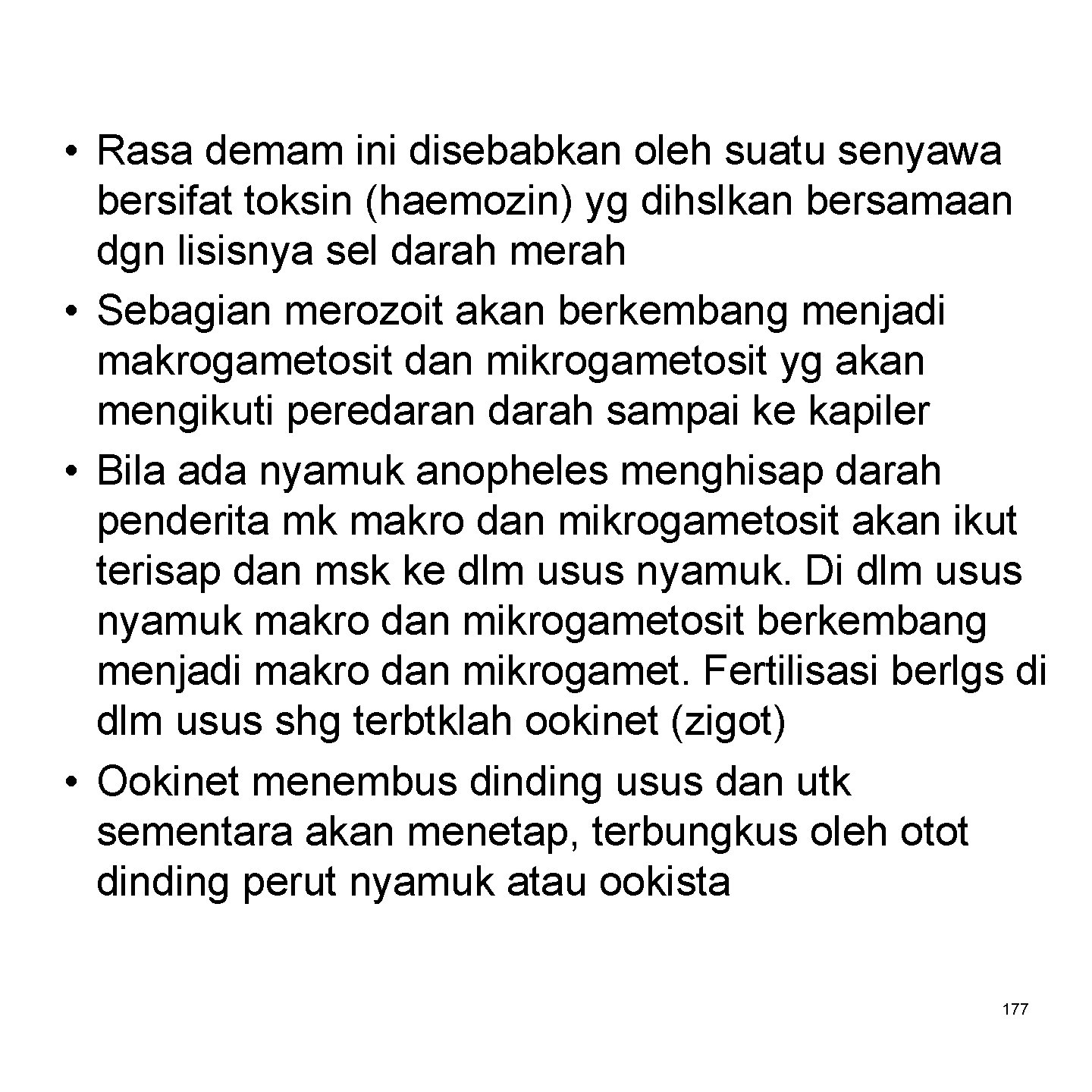  • Rasa demam ini disebabkan oleh suatu senyawa bersifat toksin (haemozin) yg dihslkan