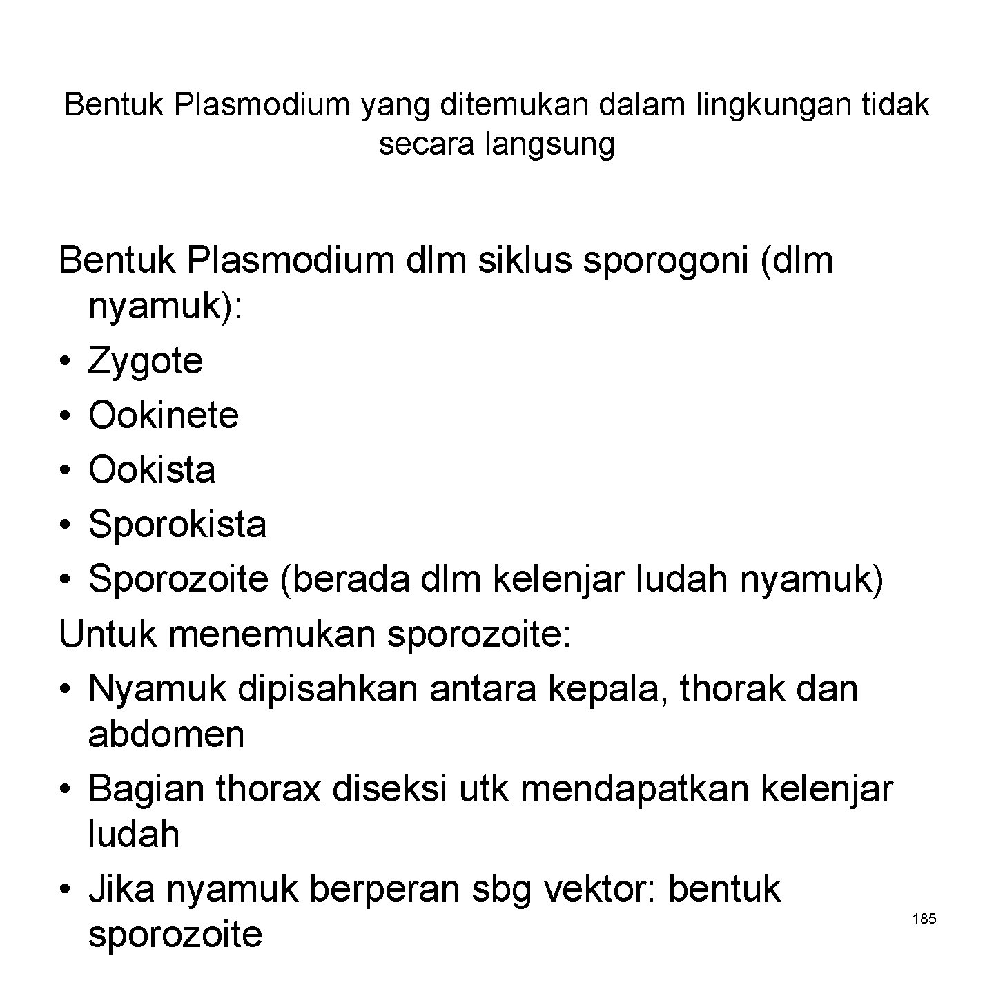 Bentuk Plasmodium yang ditemukan dalam lingkungan tidak secara langsung Bentuk Plasmodium dlm siklus sporogoni