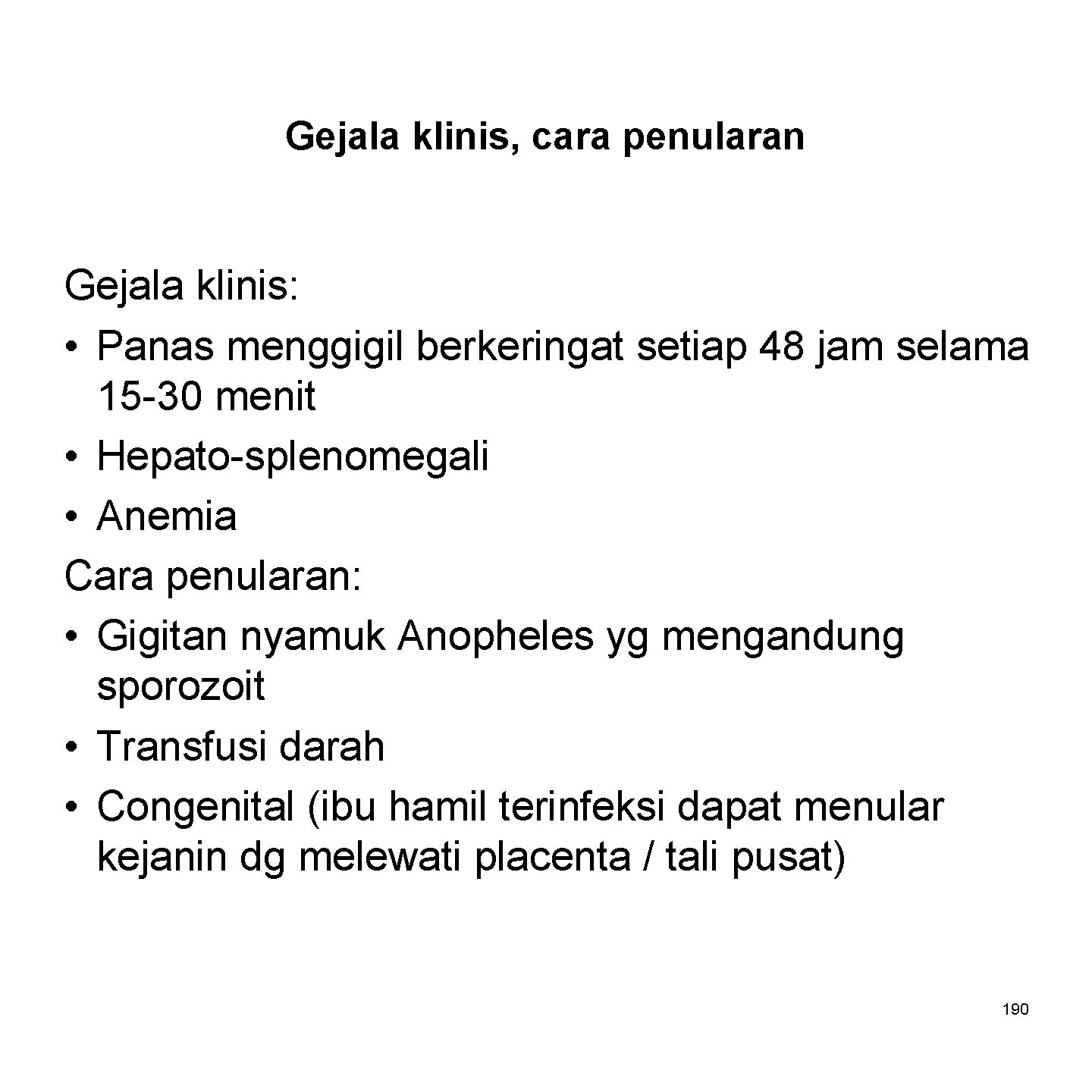 Gejala klinis, cara penularan Gejala klinis: • Panas menggigil berkeringat setiap 48 jam selama