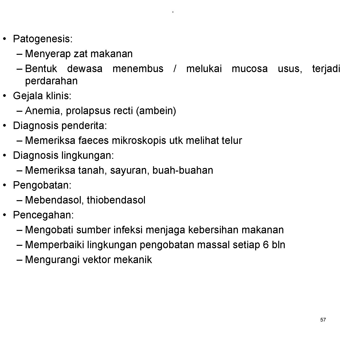 ii • Patogenesis: – Menyerap zat makanan – Bentuk dewasa menembus / melukai mucosa