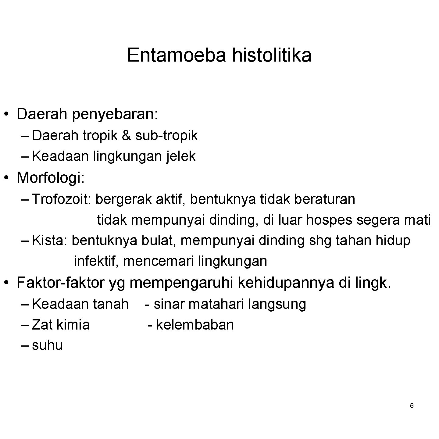 Entamoeba histolitika • Daerah penyebaran: – Daerah tropik & sub-tropik – Keadaan lingkungan jelek