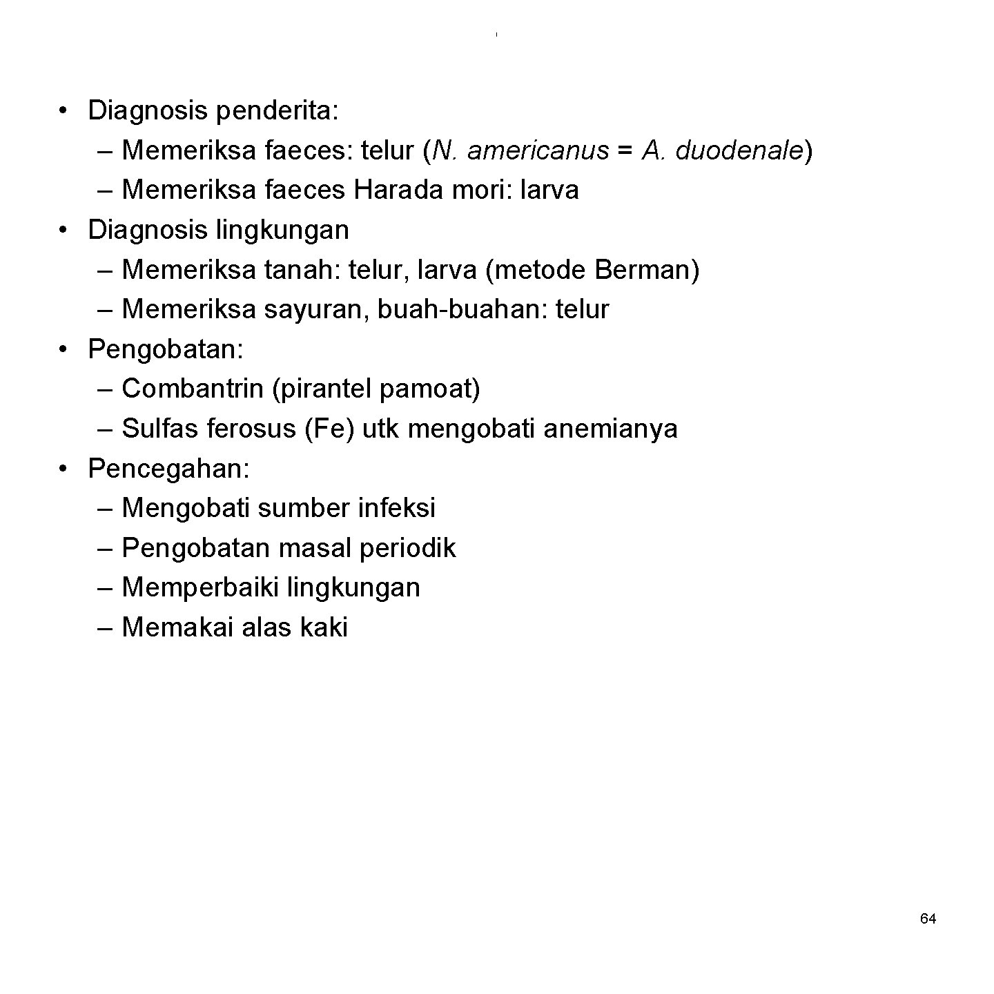 i • Diagnosis penderita: – Memeriksa faeces: telur (N. americanus = A. duodenale) –