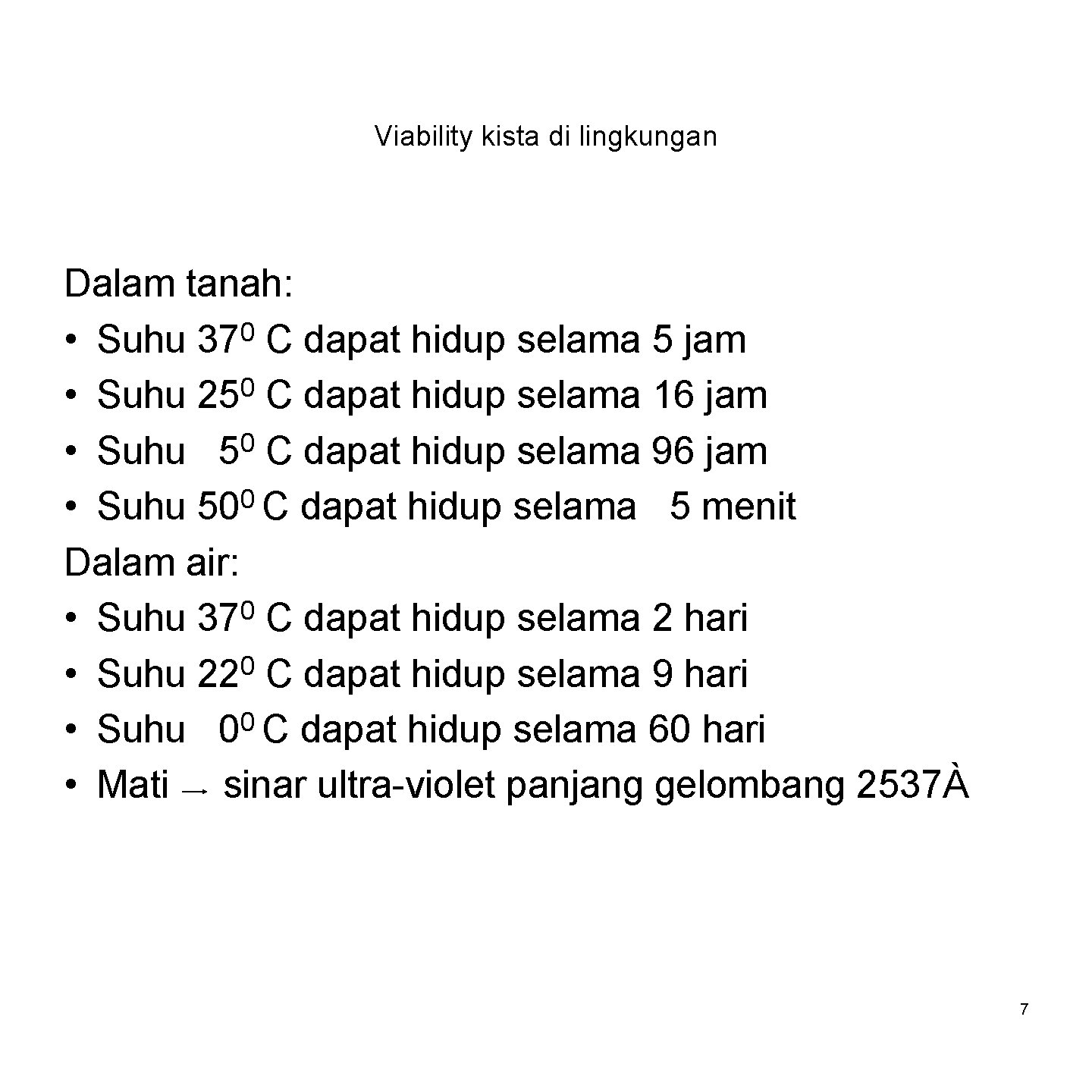 Viability kista di lingkungan Dalam tanah: 0 • Suhu 37 C dapat hidup selama