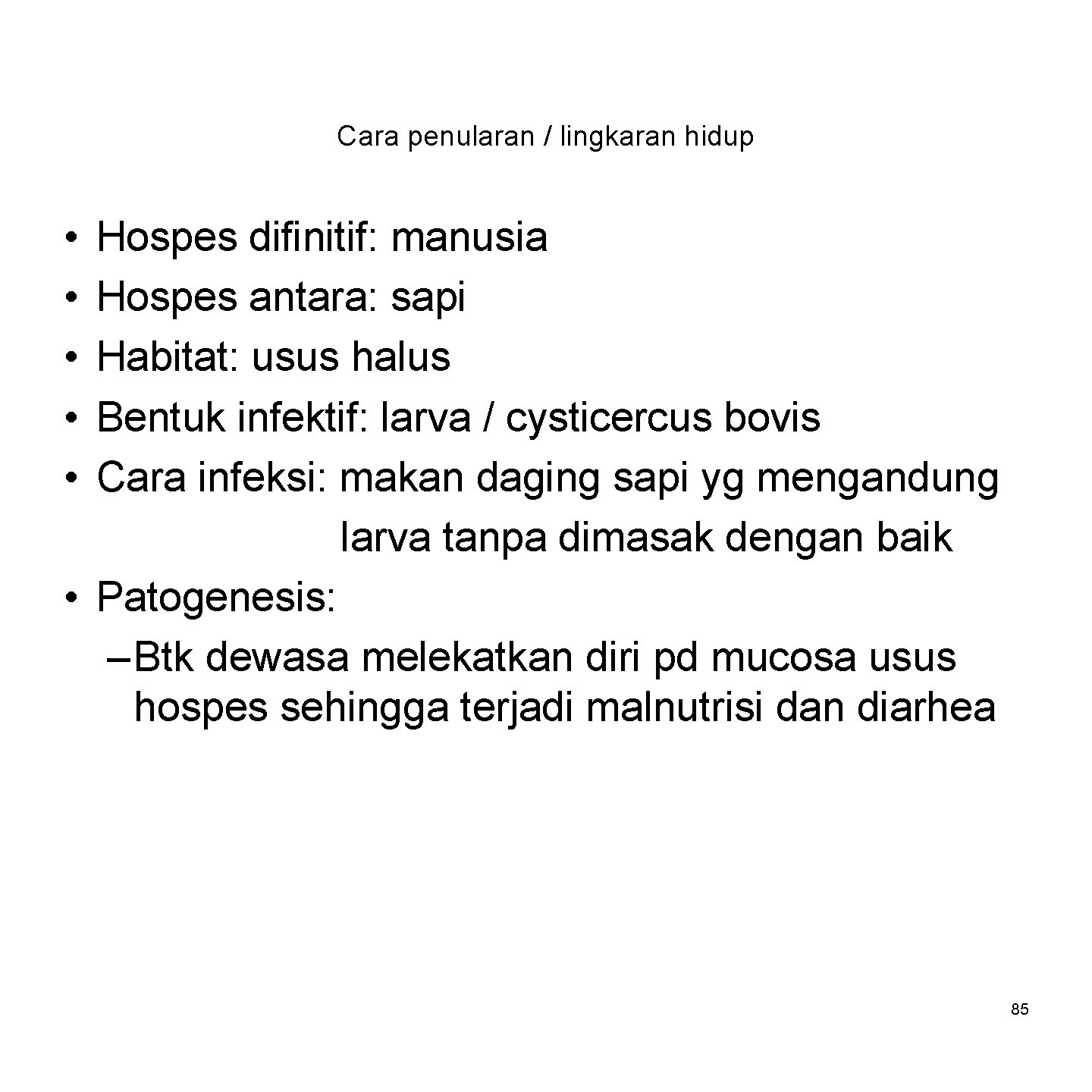 Cara penularan / lingkaran hidup • • • Hospes difinitif: manusia Hospes antara: sapi