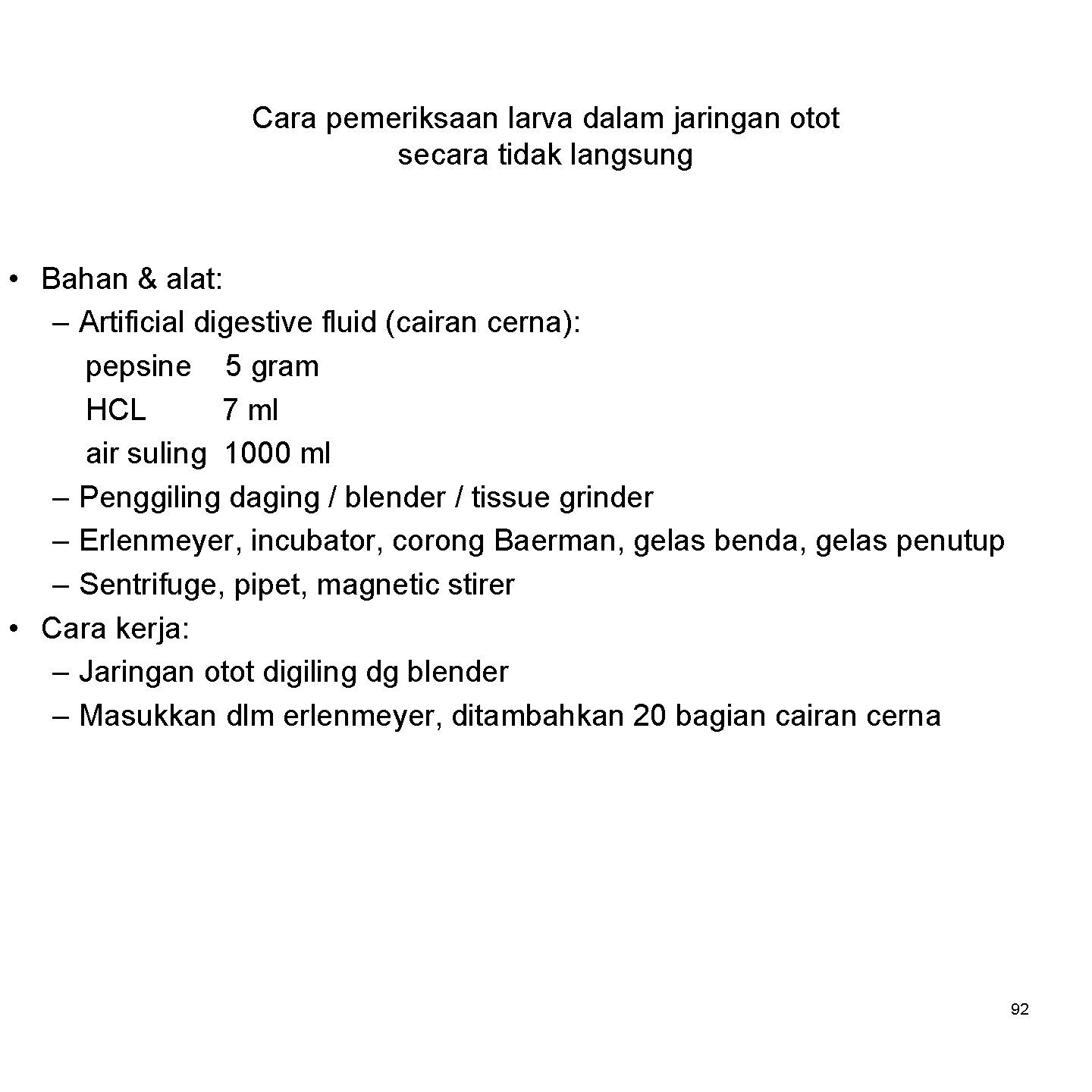 Cara pemeriksaan larva dalam jaringan otot secara tidak langsung • Bahan & alat: –