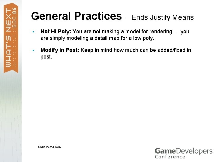 General Practices – Ends Justify Means § Not Hi Poly: You are not making
