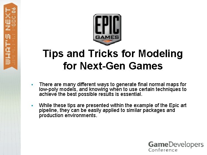 Tips and Tricks for Modeling for Next-Gen Games § There are many different ways
