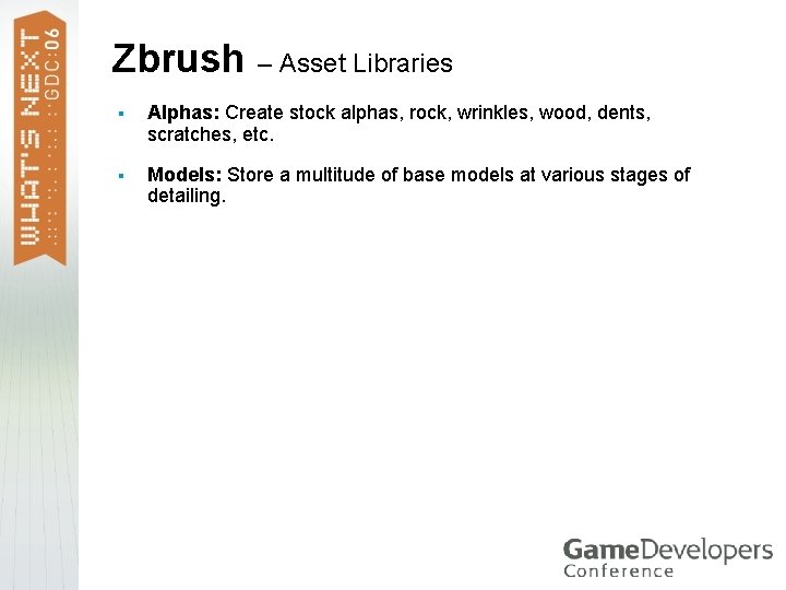 Zbrush – Asset Libraries § Alphas: Create stock alphas, rock, wrinkles, wood, dents, scratches,