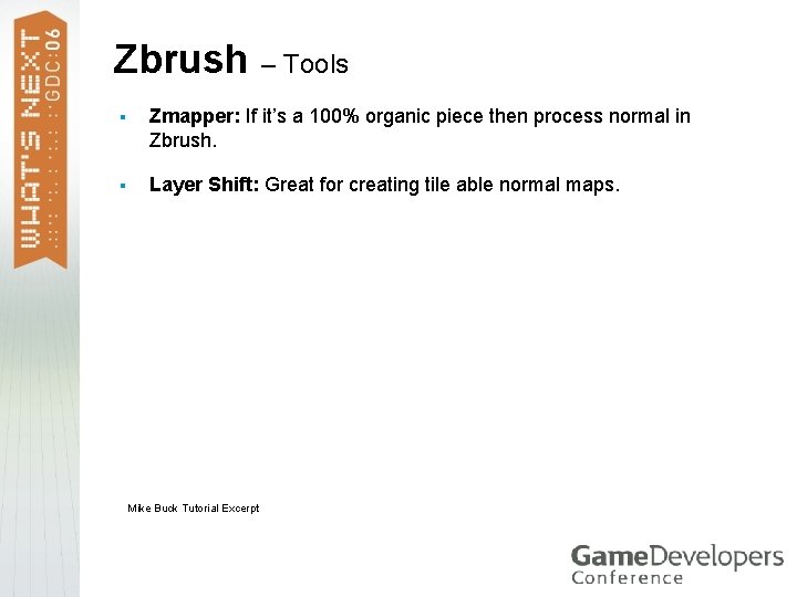 Zbrush – Tools § Zmapper: If it’s a 100% organic piece then process normal