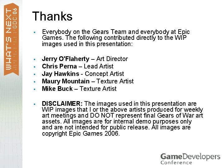 Thanks § Everybody on the Gears Team and everybody at Epic Games. The following