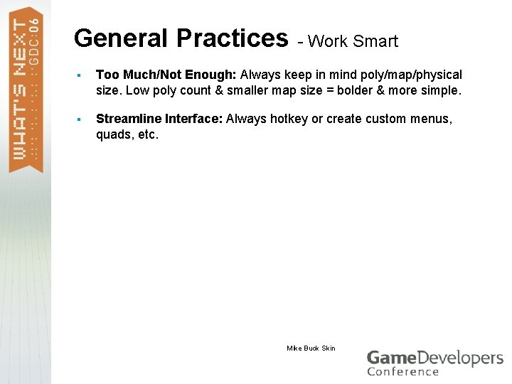 General Practices - Work Smart § Too Much/Not Enough: Always keep in mind poly/map/physical