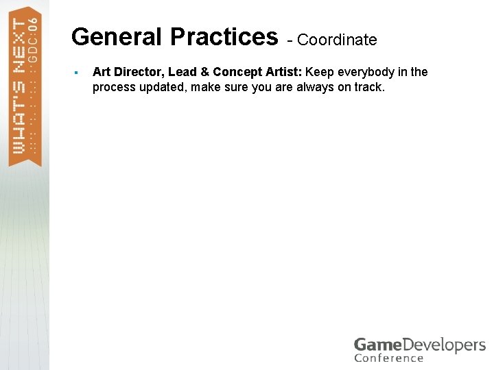 General Practices - Coordinate § Art Director, Lead & Concept Artist: Keep everybody in