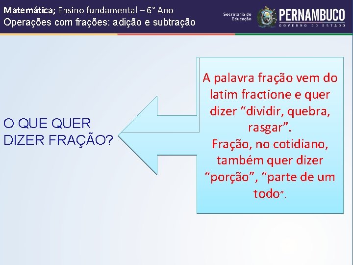 Matemática; Ensino fundamental – 6° Ano Operações com frações: adição e subtração O QUER