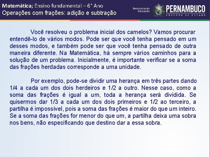 Matemática; Ensino fundamental – 6° Ano Operações com frações: adição e subtração Você resolveu