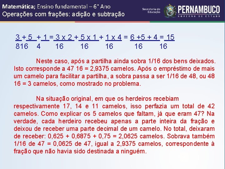 Matemática; Ensino fundamental – 6° Ano Operações com frações: adição e subtração 3 +