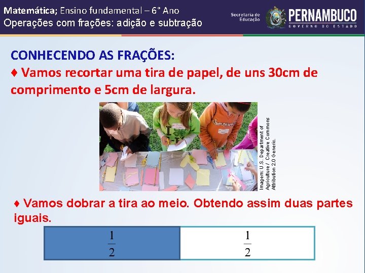 Matemática; Ensino fundamental – 6° Ano Operações com frações: adição e subtração Imagem: U.