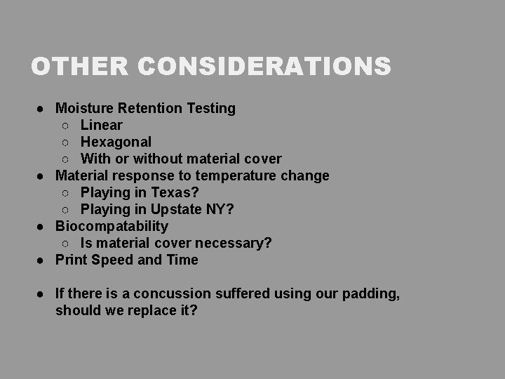 OTHER CONSIDERATIONS ● Moisture Retention Testing ○ Linear ○ Hexagonal ○ With or without