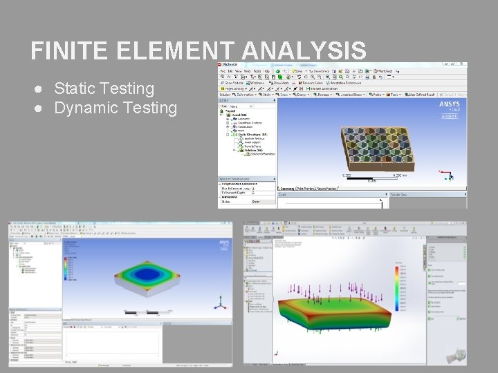 FINITE ELEMENT ANALYSIS ● Static Testing ● Dynamic Testing 