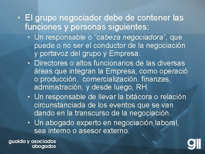  • El grupo negociador debe de contener las funciones y personas siguientes: •