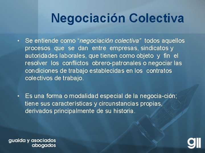 Negociación Colectiva • Se entiende como “negociación colectiva” todos aquellos procesos que se dan