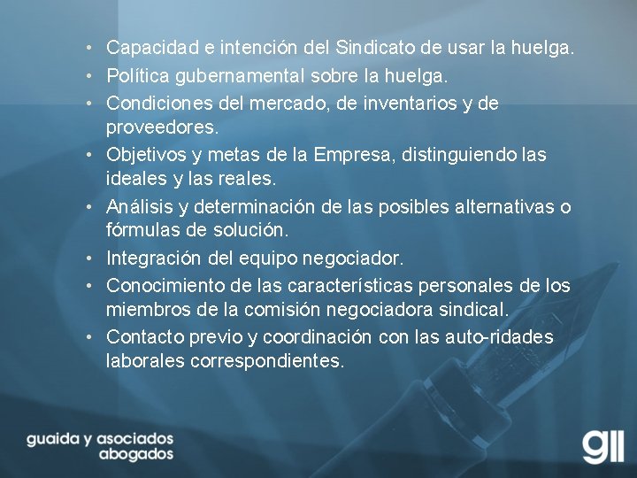  • Capacidad e intención del Sindicato de usar la huelga. • Política gubernamental