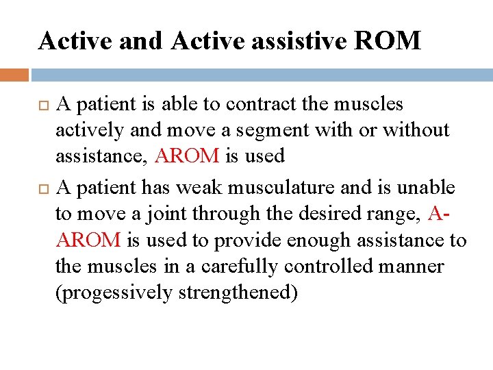 Active and Active assistive ROM A patient is able to contract the muscles actively