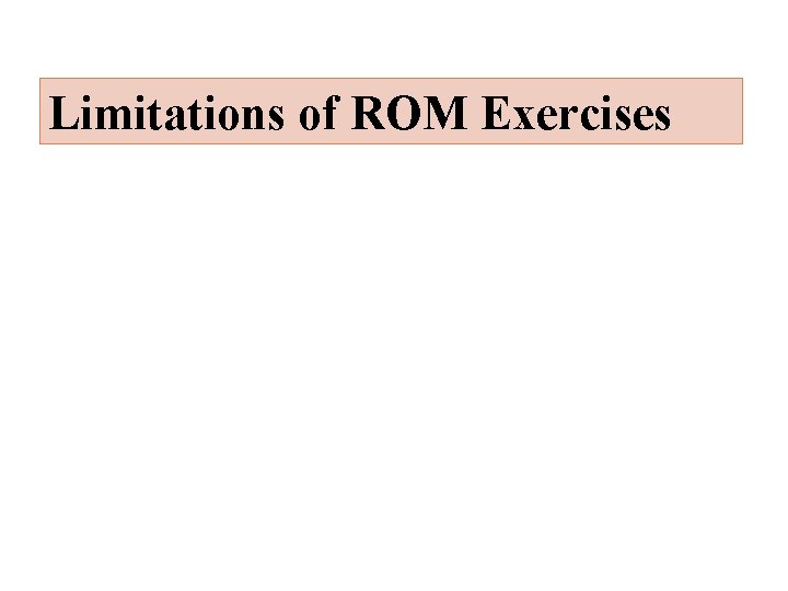 Limitations of ROM Exercises 