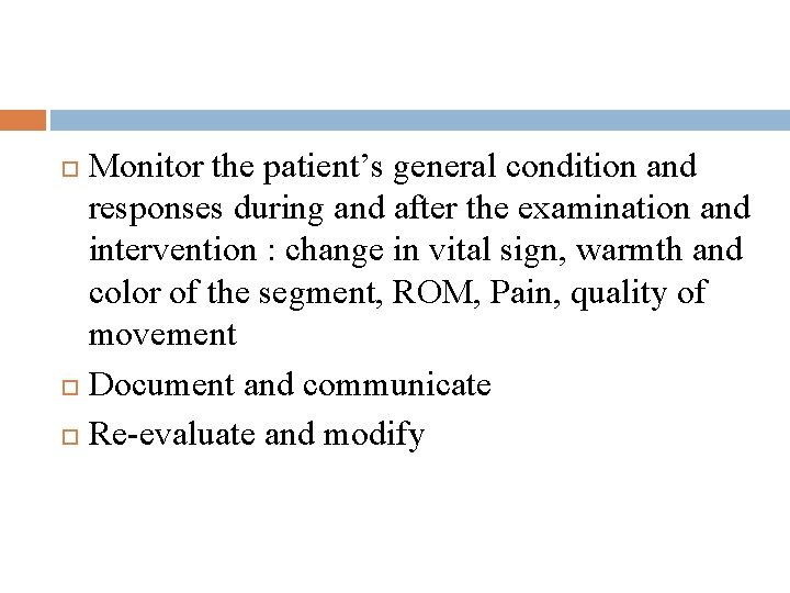 Monitor the patient’s general condition and responses during and after the examination and intervention