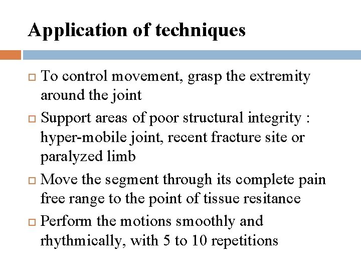 Application of techniques To control movement, grasp the extremity around the joint Support areas