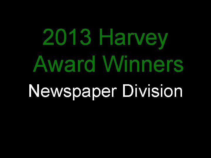 2013 Harvey Award Winners Newspaper Division 