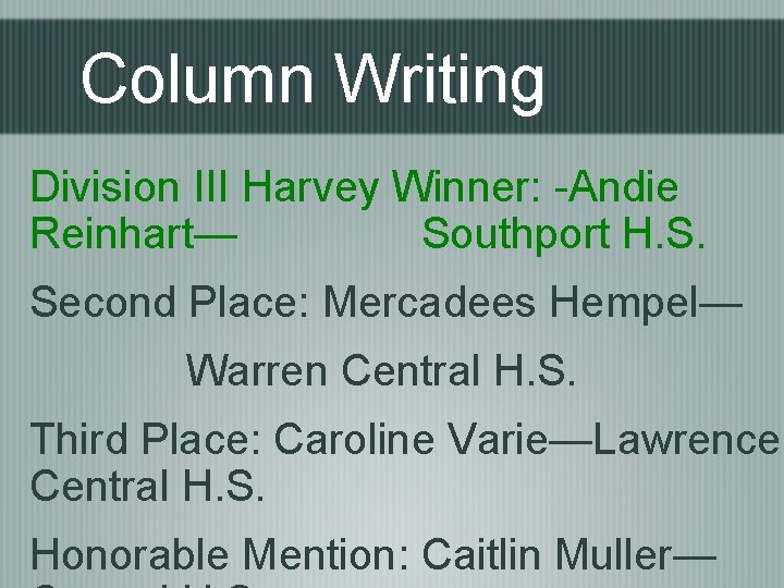 Column Writing Division III Harvey Winner: Andie Reinhart— Southport H. S. Second Place: Mercadees