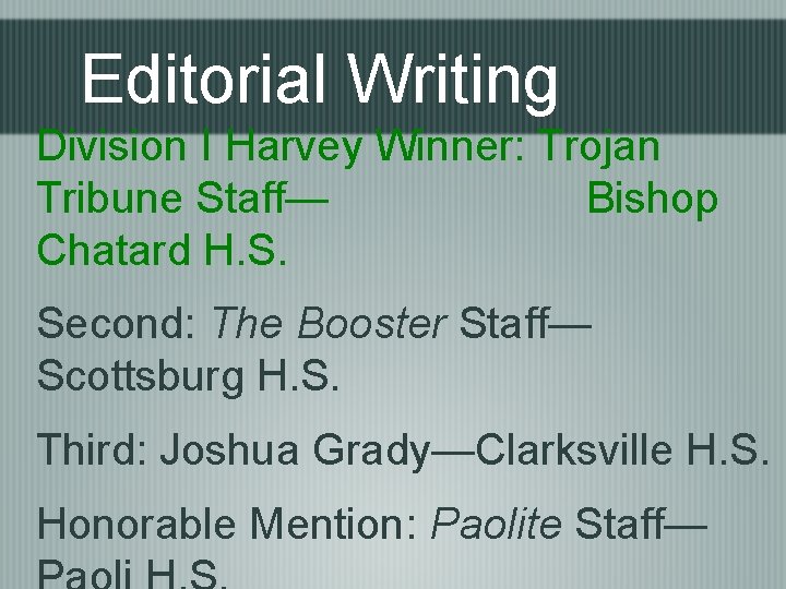 Editorial Writing Division I Harvey Winner: Trojan Tribune Staff— Bishop Chatard H. S. Second: