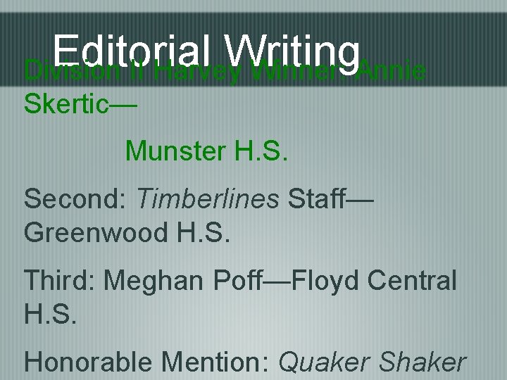 Editorial Writing Division II Harvey Winner: Annie Skertic— Munster H. S. Second: Timberlines Staff—