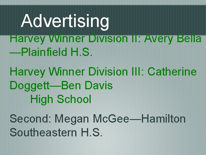 Advertising Harvey Winner Division II: Avery Bella —Plainfield H. S. Harvey Winner Division III: