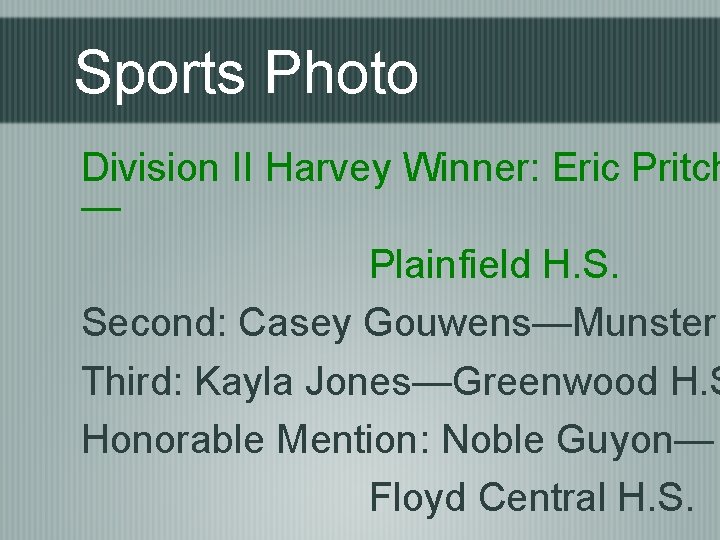 Sports Photo Division II Harvey Winner: Eric Pritch — Plainfield H. S. Second: Casey