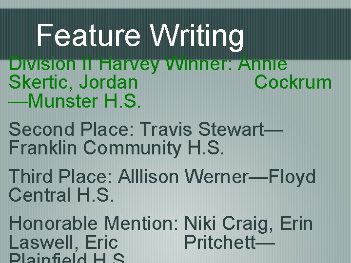 Feature Writing Division II Harvey Winner: Annie Skertic, Jordan Cockrum —Munster H. S. Second