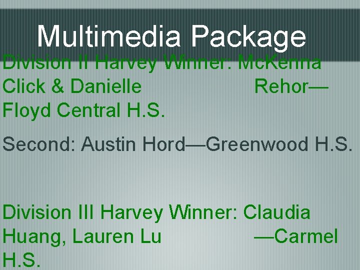 Multimedia Package Division II Harvey Winner: Mc. Kenna Click & Danielle Rehor— Floyd Central
