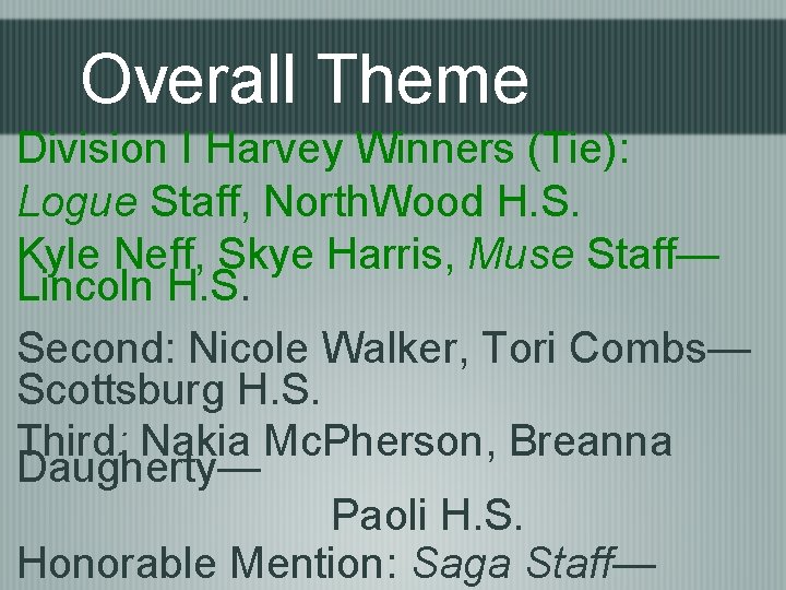 Overall Theme Division I Harvey Winners (Tie): Logue Staff, North. Wood H. S. Kyle