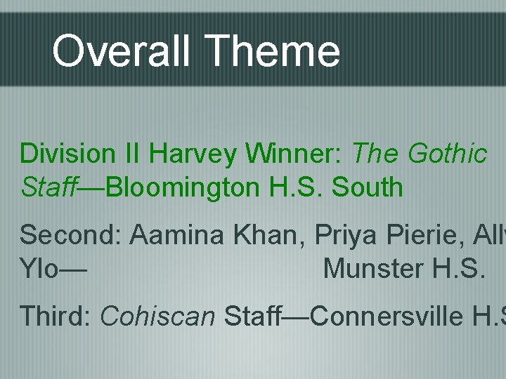 Overall Theme Division II Harvey Winner: The Gothic Staff—Bloomington H. S. South Second: Aamina