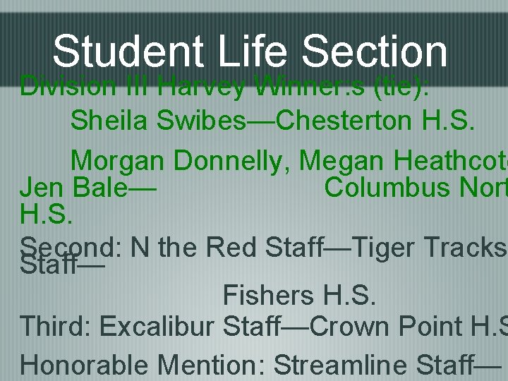 Student Life Section Division III Harvey Winner: s (tie): Sheila Swibes—Chesterton H. S. Morgan
