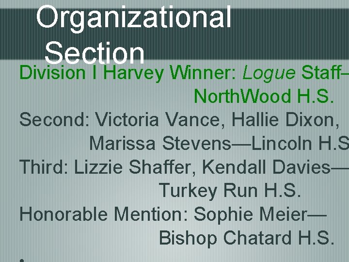 Organizational Section Division I Harvey Winner: Logue Staff— North. Wood H. S. Second: Victoria