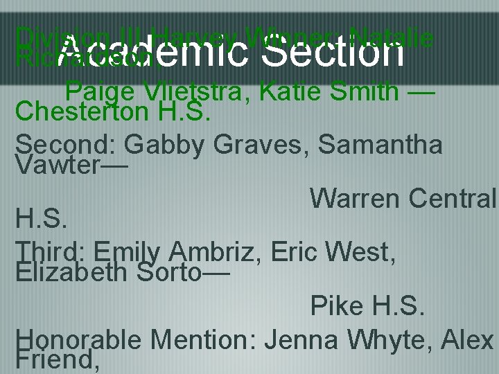 Division III Harvey Winner: Natalie Academic Section Richardson, Paige Vlietstra, Katie Smith — Chesterton