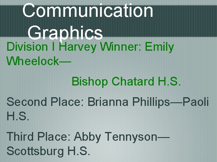 Communication Graphics Division I Harvey Winner: Emily Wheelock— Bishop Chatard H. S. Second Place: